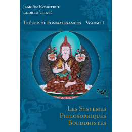 Trésor de connaissance volume I - Les Systèmes philosophiques bouddhistes
