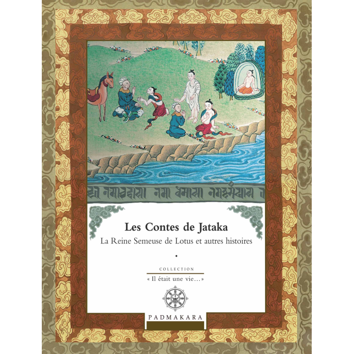 Les Contes de Jataka - La Reine Semeuse de Lotus et autres histoires