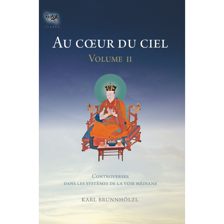 Au coeur du ciel - Volume II- Controverses dans les systèmes de la Voie médiane