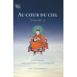 Au coeur du ciel - Volume II- Controverses dans les systèmes de la Voie médiane