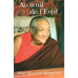 Au Seuil de l'Eveil - Dilgo Khyentsé Rinpoché