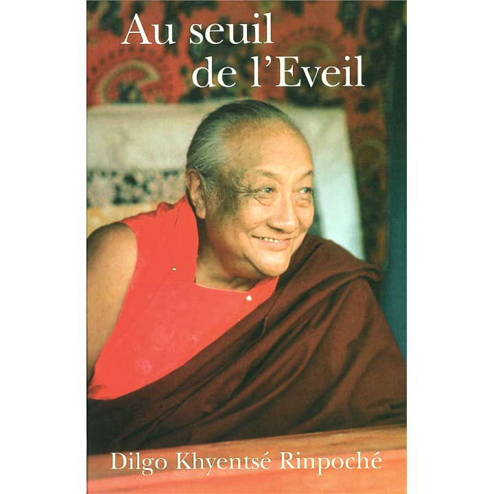 Au Seuil de l'Eveil - Dilgo Khyentsé Rinpoché