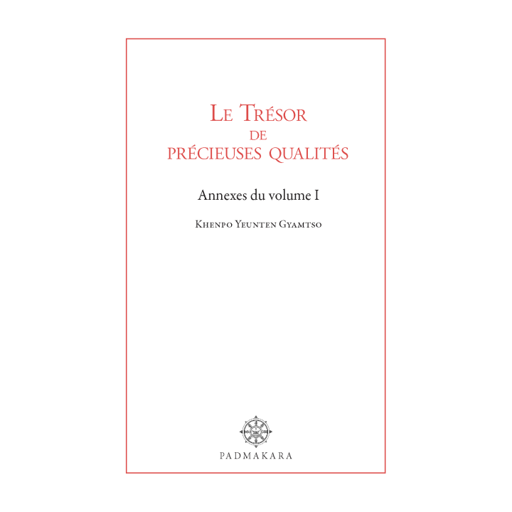 Le Trésor de précieuses qualités - Annexes du volume I