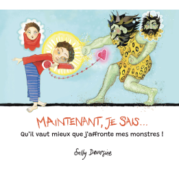 Maintenant, je sais... qu'il vaut mieux que j'affronte mes monstres !